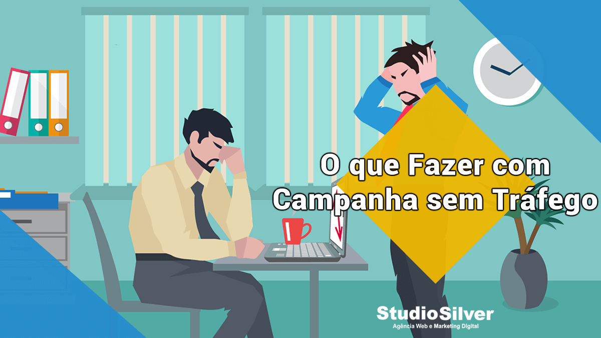 O que Fazer Quando Minha Campanha não Possui Tráfego?