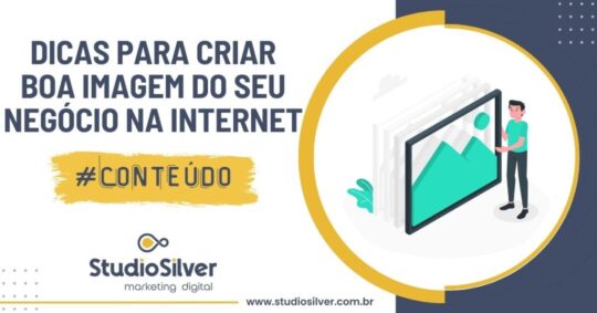 Dicas Simples para Criar uma Boa Imagem do Seu Negócio na Internet